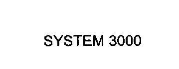 SYSTEM 3000