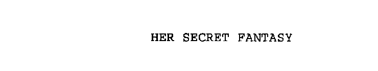 HER SECRET FANTASY