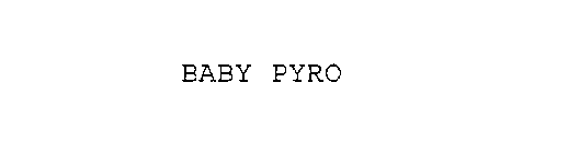 BABY PYRO