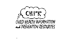 CHIPR CHILD HEALTH INFORMATION AND PREVENTION RESOURCES