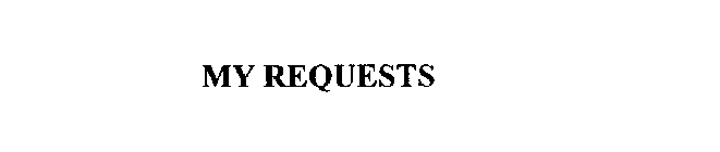 MY REQUESTS