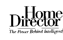 HOME DIRECTOR THE POWER BEHIND INTELLIGENT LIVING