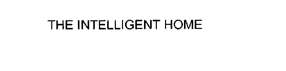 THE INTELLIGENT HOME