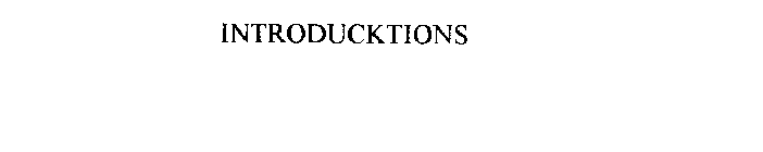 INTRODUCKTIONS