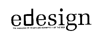 EDESIGN THE MAGAZINE OF DESIGN AND COMMERCE FOR THE WEB