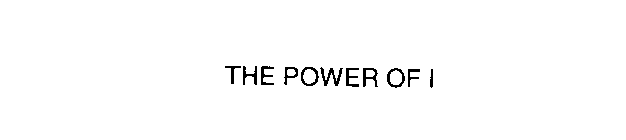 THE POWER OF I