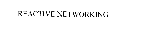 REACTIVE NETWORKING