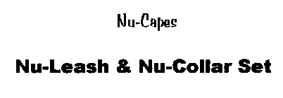 NU-CAPES NU-LEASH & NU-COLLAR SET