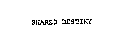 SHARED DESTINY
