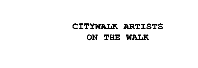 CITYWALK ARTISTS ON THE WALK