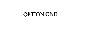OPTION ONE