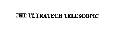 THE ULTRATECH TELESCOPIC