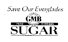 SAVE OUR EVERGLADES GMB PURE AMERICAN SUGAR IN MEMORY OF GEORGE M. BARLEY, JR.