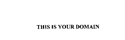 THIS IS YOUR DOMAIN