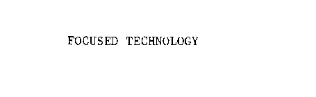FOCUSED TECHNOLOGY