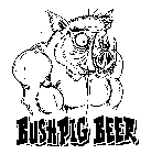 BUSH PIG BEER