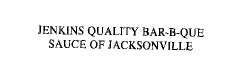 JENKINS QUALITY BAR-B-QUE SAUCE OF JACKSONVILLE