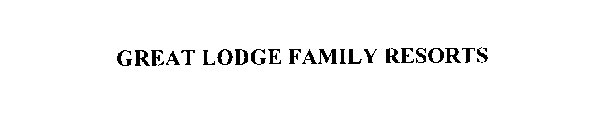 GREAT LODGE FAMILY RESORTS