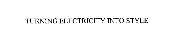 TURNING ELECTRICITY INTO STYLE
