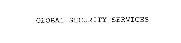 GLOBAL SECURITY SERVICES