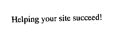 HELPING YOUR SITE SUCCEED!