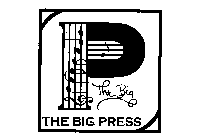 P THE BIG THE BIG PRESS