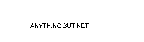 ANYTHING BUT NET