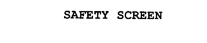 SAFETY SCREEN