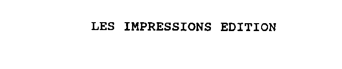 LES IMPRESSIONS EDITION