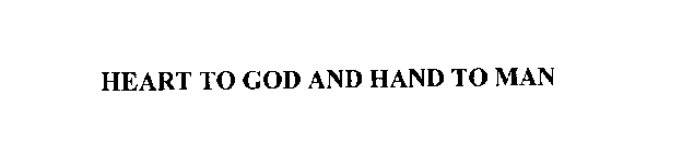 HEART TO GOD AND HAND TO MAN