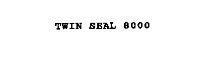 TWIN SEAL 8000