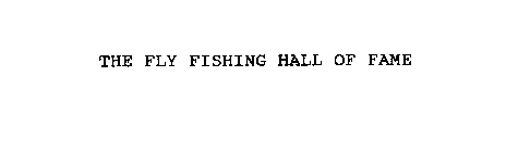 THE FLY FISHING HALL OF FAME