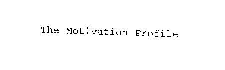 THE MOTIVATION PROFILE