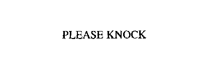 PLEASE KNOCK