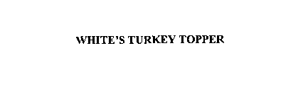 WHITE'S TURKEY TOPPER