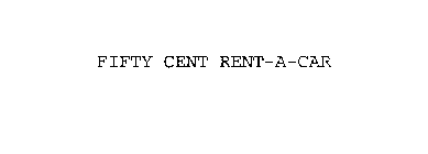 FIFTY CENT RENT-A-CAR