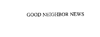 GOOD NEIGHBOR NEWS