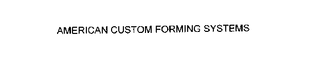 AMERICAN CUSTOM FORMING SYSTEMS