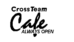 CROSSTEAM CAFE ALWAYS OPEN