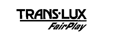 TRANS-LUX FAIRPLAY