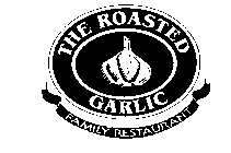 THE ROASTED GARLIC FAMILY RESTURANT