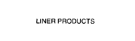 LINER PRODUCTS