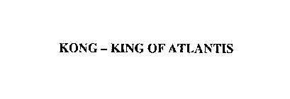 KONG - KING OF ATLANTIS