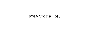 FRANKIE B.