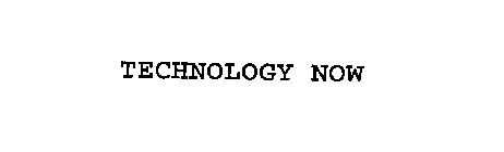 TECHNOLOGY NOW