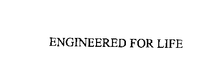 ENGINEERED FOR LIFE