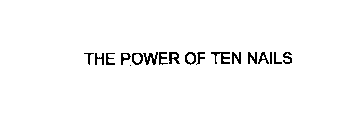 THE POWER OF TEN NAILS