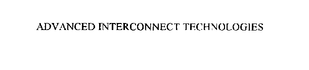 ADVANCED INTERCONNECT TECHNOLOGIES