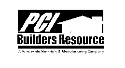 PCI BUILDERS RESOURCE A WHOLESALE MATERIALS & MANUFACTURING COMPANY