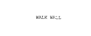 WALK WELL